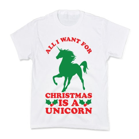 All I Want For Christmas is a Unicorn Kid's Tee